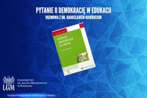 Kultura demokracji w szkole, rozmowa z dr. Radosławem Nawrockim